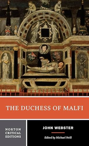 The Duchess of Malfi - A Norton Critical Edition: An Authoritative Text, Sources and Contexts, Criticism (Norton Critical Editions, Band 0)
